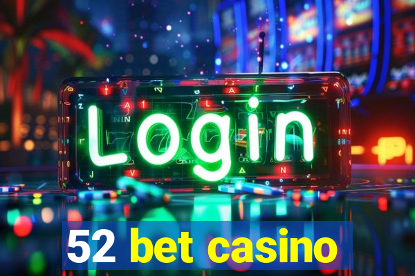 52 bet casino